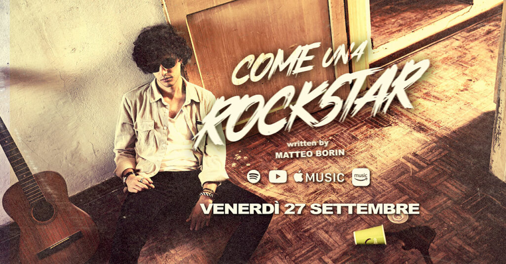 MATTEO BORIN, NEI DIGITAL STORES E NELLE RADIO ITALIANE CON IL NUOVO SINGOLO ‘COME UNA ROCKSTAR’