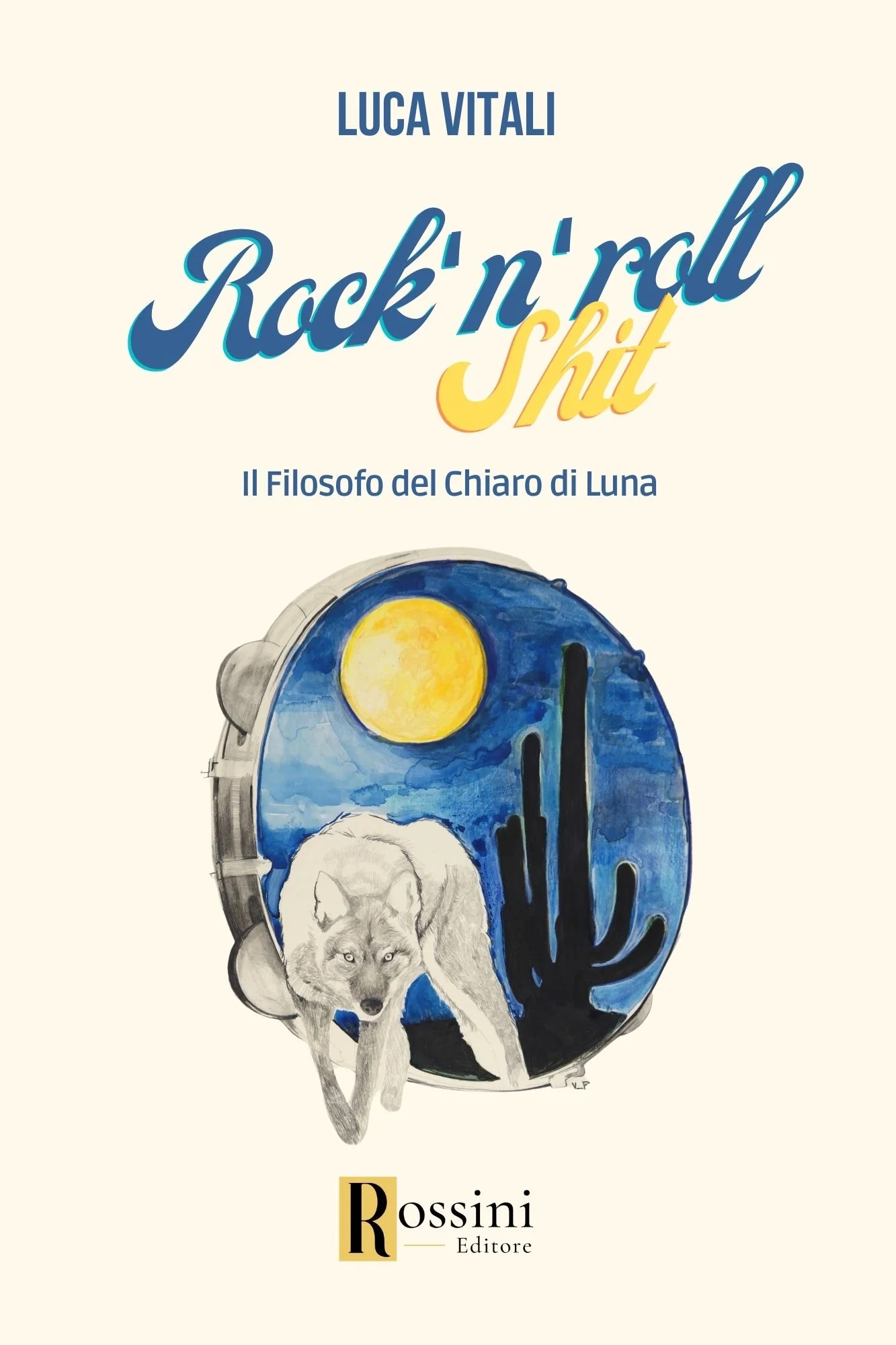 Un viaggio nell’anima del Rock’n’Roll con “Rock’n’Roll Shit – Il Filosofo del Chiaro di Luna” di Luca Vitali